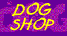 Dog Shop
